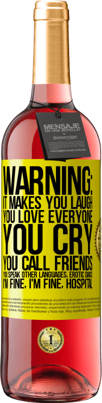 29,95 € Free Shipping | Rosé Wine ROSÉ Edition Warning: it makes you laugh, you love everyone, you cry, you call friends, you speak other languages, erotic dance, I'm fine Yellow Label. Customizable label Young wine Harvest 2025 Tempranillo