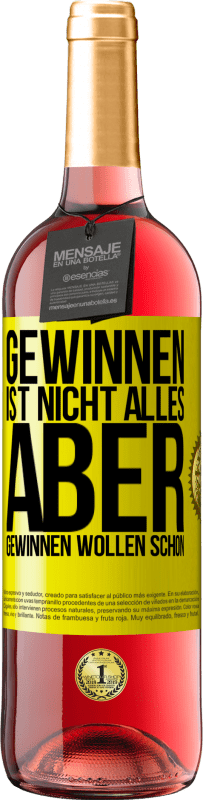 29,95 € | Roséwein ROSÉ Ausgabe Gewinnen ist nicht alles, aber gewinnen wollen schon Gelbes Etikett. Anpassbares Etikett Junger Wein Ernte 2024 Tempranillo