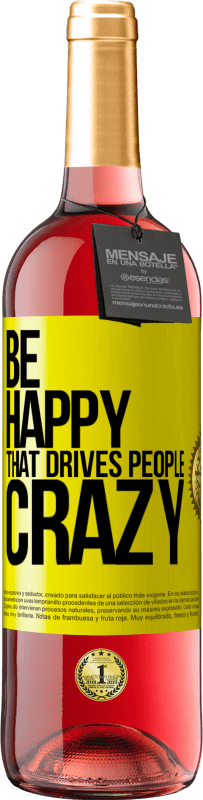 29,95 € Free Shipping | Rosé Wine ROSÉ Edition Be happy. That drives people crazy Yellow Label. Customizable label Young wine Harvest 2024 Tempranillo