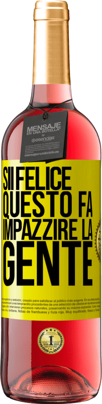 «Sii felice Questo fa impazzire la gente» Edizione ROSÉ