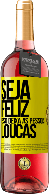 29,95 € Envio grátis | Vinho rosé Edição ROSÉ Seja feliz. Isso deixa as pessoas loucas Etiqueta Amarela. Etiqueta personalizável Vinho jovem Colheita 2024 Tempranillo