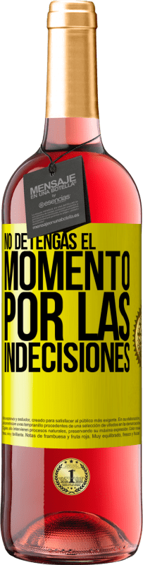 29,95 € Envío gratis | Vino Rosado Edición ROSÉ No detengas el momento por las indecisiones Etiqueta Amarilla. Etiqueta personalizable Vino joven Cosecha 2025 Tempranillo