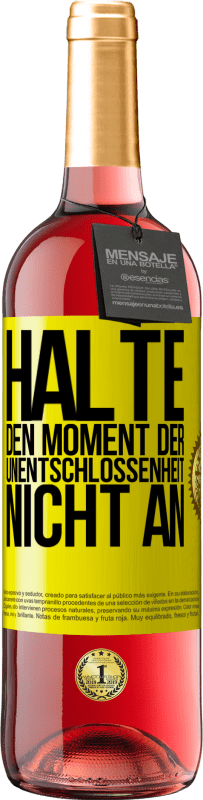 29,95 € Kostenloser Versand | Roséwein ROSÉ Ausgabe Halte den Moment der Unentschlossenheit nicht an Gelbes Etikett. Anpassbares Etikett Junger Wein Ernte 2025 Tempranillo