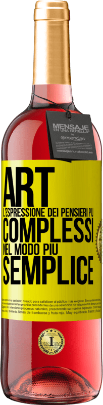 «ART. L'espressione dei pensieri più complessi nel modo più semplice» Edizione ROSÉ