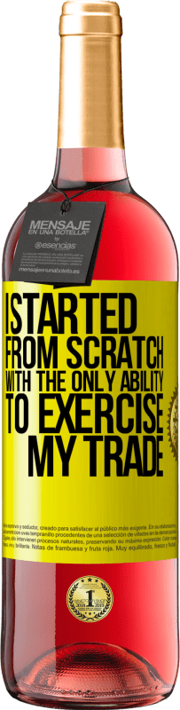 29,95 € 免费送货 | 桃红葡萄酒 ROSÉ版 我从头开始，拥有行使交易的唯一能力 黄色标签. 可自定义的标签 青年酒 收成 2025 Tempranillo