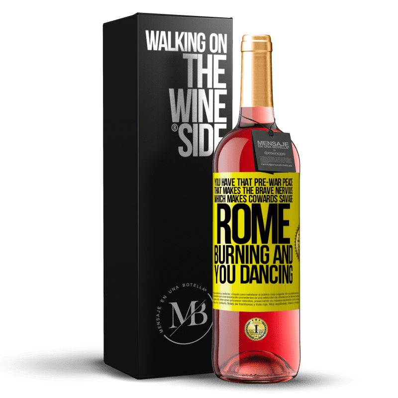 29,95 € Free Shipping | Rosé Wine ROSÉ Edition You have that pre-war peace that makes the brave nervous, which makes cowards savage. Rome burning and you dancing Yellow Label. Customizable label Young wine Harvest 2023 Tempranillo