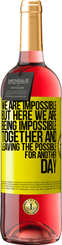 29,95 € | Rosé Wine ROSÉ Edition We are impossible, but here we are, being impossible together and leaving the possible for another day Yellow Label. Customizable label Young wine Harvest 2024 Tempranillo