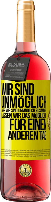 29,95 € | Roséwein ROSÉ Ausgabe Wir sind unmöglich, aber wir sind unmöglich zusammen. Lassen wir das Mögliche für einen anderen Tag Gelbes Etikett. Anpassbares Etikett Junger Wein Ernte 2024 Tempranillo