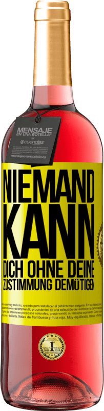 29,95 € Kostenloser Versand | Roséwein ROSÉ Ausgabe Niemand kann dich ohne deine Zustimmung demütigen Gelbes Etikett. Anpassbares Etikett Junger Wein Ernte 2025 Tempranillo