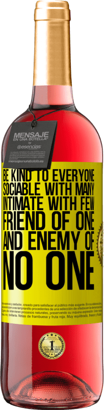 29,95 € | Rosé Wine ROSÉ Edition Be kind to everyone, sociable with many, intimate with few, friend of one, and enemy of no one Yellow Label. Customizable label Young wine Harvest 2025 Tempranillo