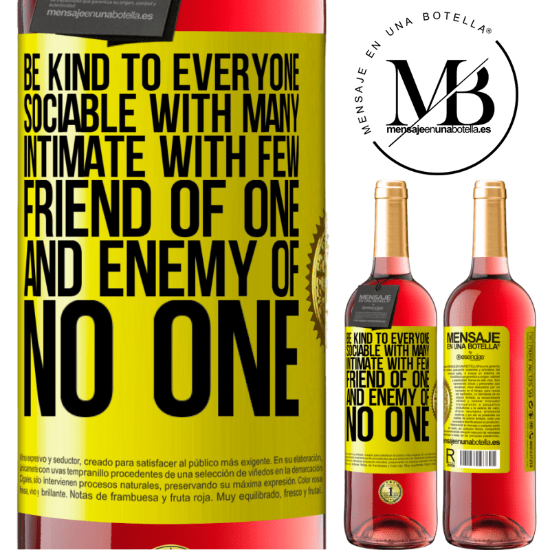 24,95 € Free Shipping | Rosé Wine ROSÉ Edition Be kind to everyone, sociable with many, intimate with few, friend of one, and enemy of no one Yellow Label. Customizable label Young wine Harvest 2021 Tempranillo