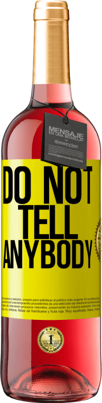 29,95 € | 桃红葡萄酒 ROSÉ版 Do not tell anybody 黄色标签. 可自定义的标签 青年酒 收成 2024 Tempranillo