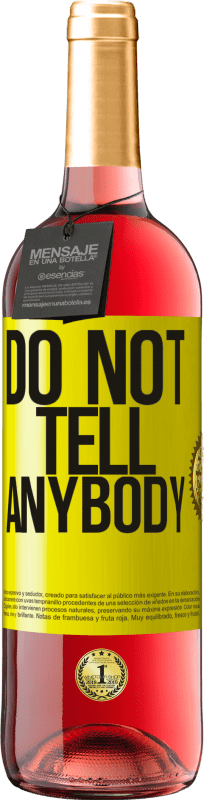 «Do not tell anybody» Edición ROSÉ