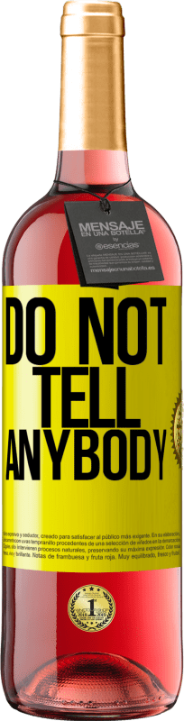 «Do not tell anybody» Edizione ROSÉ