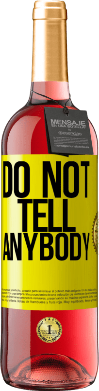 «Do not tell anybody» Edição ROSÉ