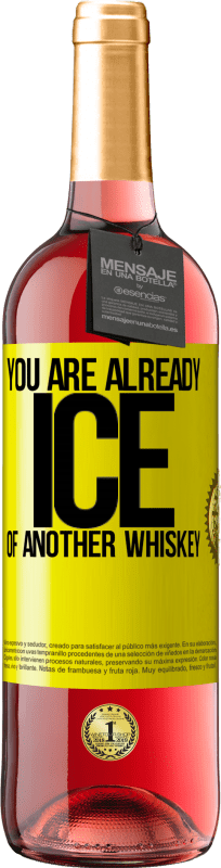 «You are already ice of another whiskey» ROSÉ Edition
