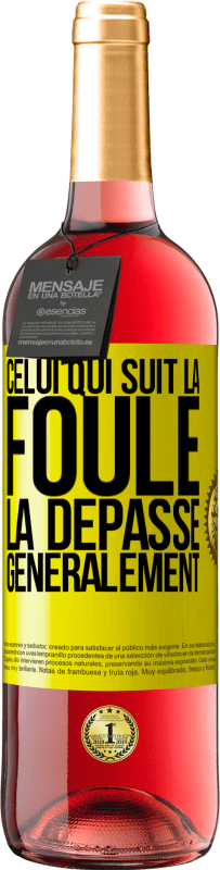 «Celui qui suit la foule, la dépasse généralement» Édition ROSÉ