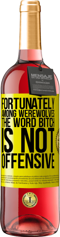 «Fortunately among werewolves, the word bitch is not offensive» ROSÉ Edition