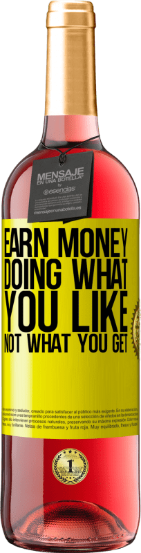 «Earn money doing what you like, not what you get» ROSÉ Edition