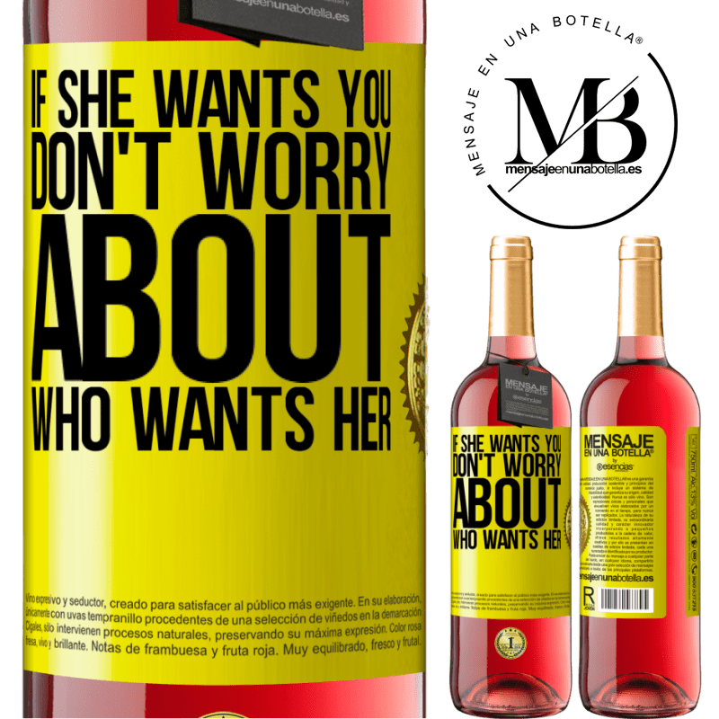 29,95 € Free Shipping | Rosé Wine ROSÉ Edition If she wants you, don't worry about who wants her Yellow Label. Customizable label Young wine Harvest 2023 Tempranillo