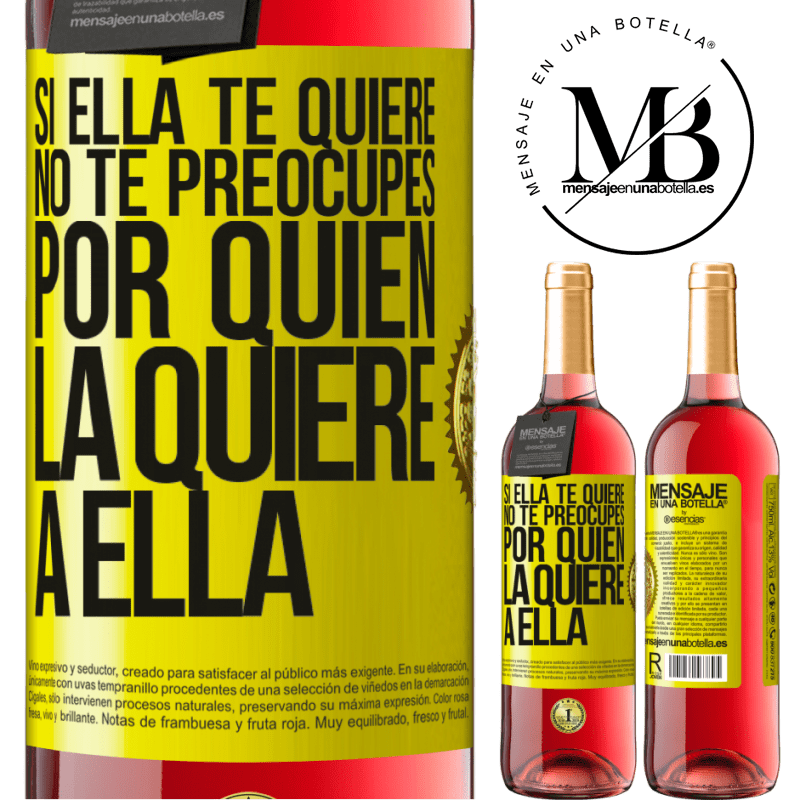 29,95 € Envío gratis | Vino Rosado Edición ROSÉ Si ella te quiere, no te preocupes por quién la quiere a ella Etiqueta Amarilla. Etiqueta personalizable Vino joven Cosecha 2023 Tempranillo