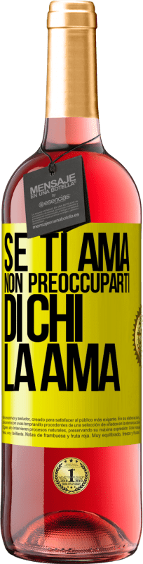 29,95 € | Vino rosato Edizione ROSÉ Se ti ama, non preoccuparti di chi la ama Etichetta Gialla. Etichetta personalizzabile Vino giovane Raccogliere 2025 Tempranillo