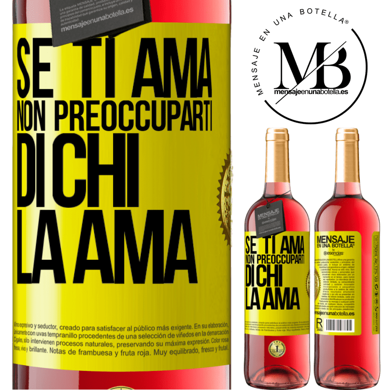 29,95 € Spedizione Gratuita | Vino rosato Edizione ROSÉ Se ti ama, non preoccuparti di chi la ama Etichetta Gialla. Etichetta personalizzabile Vino giovane Raccogliere 2023 Tempranillo