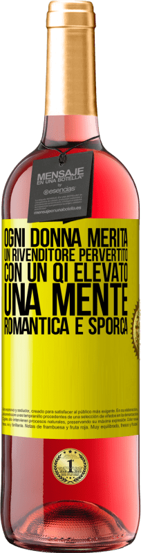 «Ogni donna merita un rivenditore pervertito con un QI elevato, una mente romantica e sporca» Edizione ROSÉ