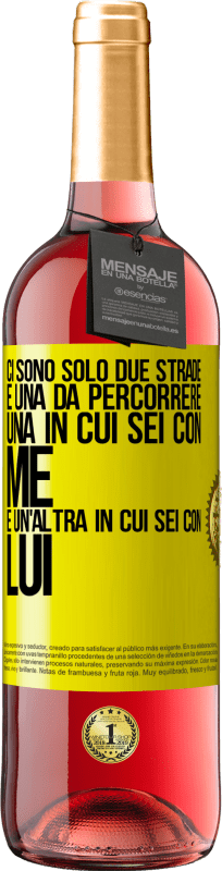 29,95 € | Vino rosato Edizione ROSÉ Ci sono solo due strade e una da percorrere, una in cui sei con me e un'altra in cui sei con lui Etichetta Gialla. Etichetta personalizzabile Vino giovane Raccogliere 2024 Tempranillo