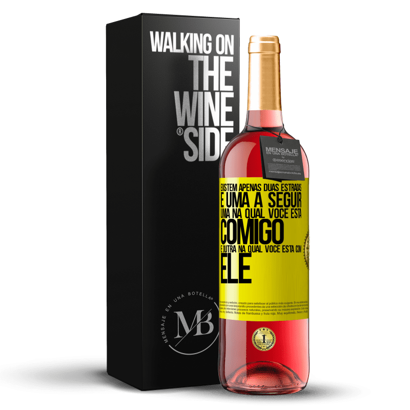 29,95 € Envio grátis | Vinho rosé Edição ROSÉ Existem apenas duas estradas, e uma a seguir, uma na qual você está comigo e outra na qual você está com ele Etiqueta Amarela. Etiqueta personalizável Vinho jovem Colheita 2024 Tempranillo