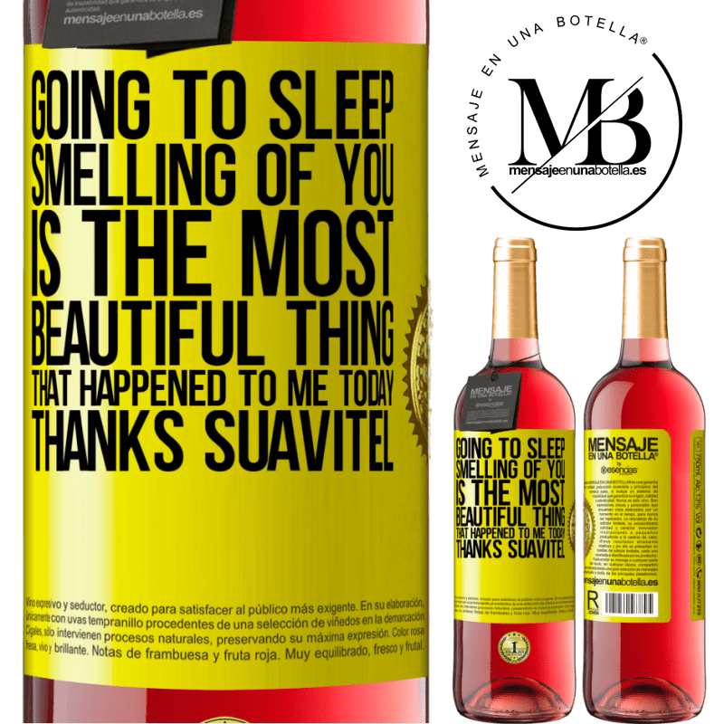 24,95 € Free Shipping | Rosé Wine ROSÉ Edition Going to sleep smelling of you is the most beautiful thing that happened to me today. Thanks Suavitel Yellow Label. Customizable label Young wine Harvest 2021 Tempranillo
