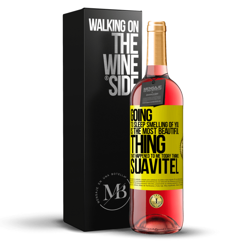 29,95 € Free Shipping | Rosé Wine ROSÉ Edition Going to sleep smelling of you is the most beautiful thing that happened to me today. Thanks Suavitel Yellow Label. Customizable label Young wine Harvest 2023 Tempranillo