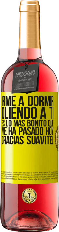 29,95 € Envío gratis | Vino Rosado Edición ROSÉ Irme a dormir oliendo a ti es lo más bonito que me ha pasado hoy. Gracias Suavitel Etiqueta Amarilla. Etiqueta personalizable Vino joven Cosecha 2024 Tempranillo