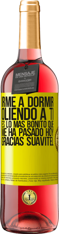 29,95 € Envío gratis | Vino Rosado Edición ROSÉ Irme a dormir oliendo a ti es lo más bonito que me ha pasado hoy. Gracias Suavitel Etiqueta Amarilla. Etiqueta personalizable Vino joven Cosecha 2025 Tempranillo
