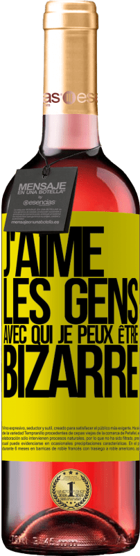 29,95 € | Vin rosé Édition ROSÉ J'aime les gens avec qui je peux être bizarre Étiquette Jaune. Étiquette personnalisable Vin jeune Récolte 2024 Tempranillo