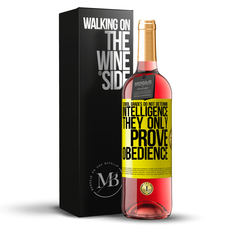 29,95 € Free Shipping | Rosé Wine ROSÉ Edition School grades do not determine intelligence. They only prove obedience Yellow Label. Customizable label Young wine Harvest 2022 Tempranillo