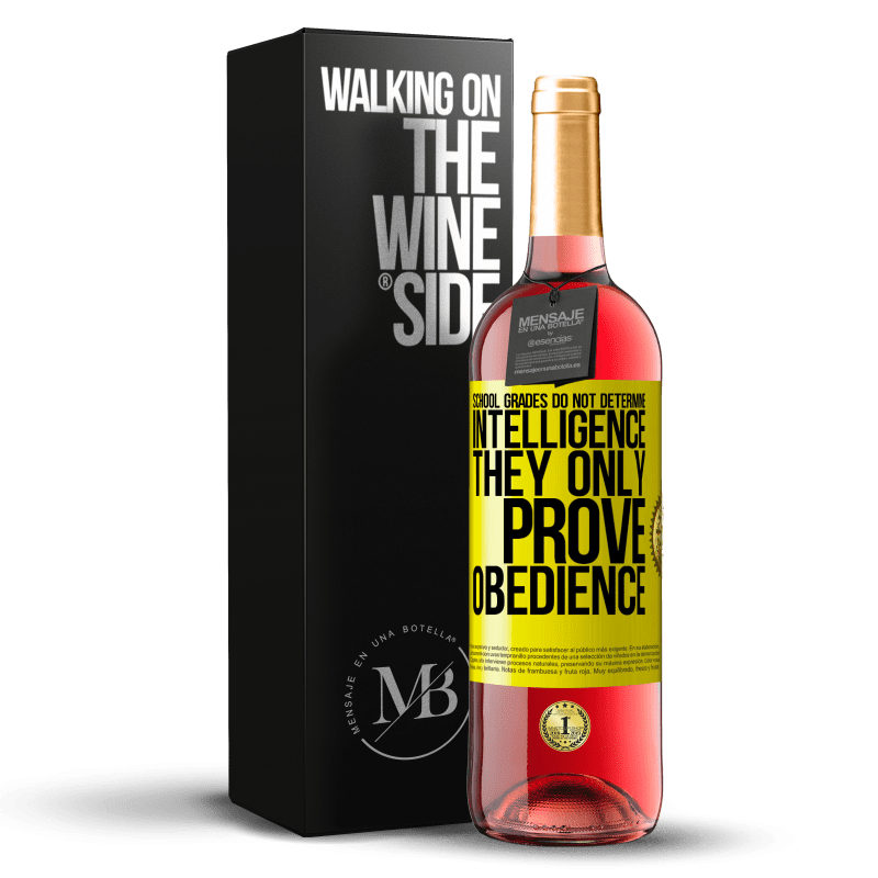29,95 € Free Shipping | Rosé Wine ROSÉ Edition School grades do not determine intelligence. They only prove obedience Yellow Label. Customizable label Young wine Harvest 2025 Tempranillo