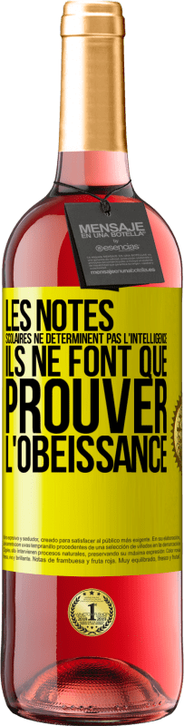 29,95 € | Vin rosé Édition ROSÉ Les notes scolaires ne déterminent pas l'intelligence. Ils ne font que prouver l'obéissance Étiquette Jaune. Étiquette personnalisable Vin jeune Récolte 2024 Tempranillo