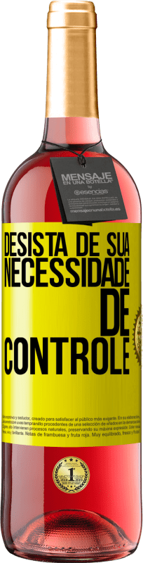 «Desista de sua necessidade de controle» Edição ROSÉ