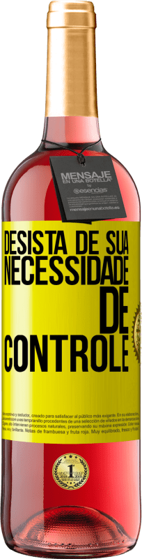 29,95 € Envio grátis | Vinho rosé Edição ROSÉ Desista de sua necessidade de controle Etiqueta Amarela. Etiqueta personalizável Vinho jovem Colheita 2023 Tempranillo