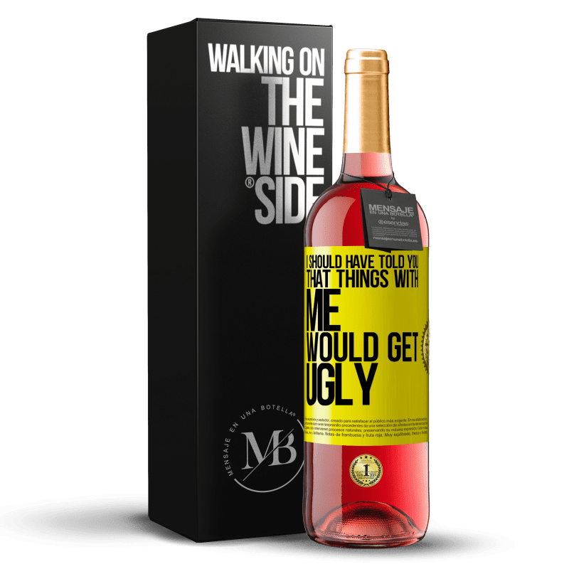 29,95 € Free Shipping | Rosé Wine ROSÉ Edition I should have told you that things with me would get ugly Yellow Label. Customizable label Young wine Harvest 2024 Tempranillo