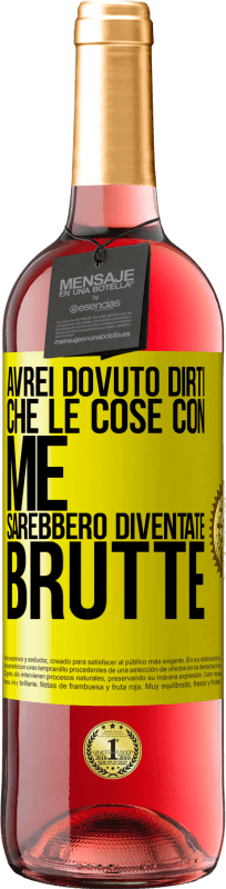 29,95 € Spedizione Gratuita | Vino rosato Edizione ROSÉ Avrei dovuto dirti che le cose con me sarebbero diventate brutte Etichetta Gialla. Etichetta personalizzabile Vino giovane Raccogliere 2025 Tempranillo