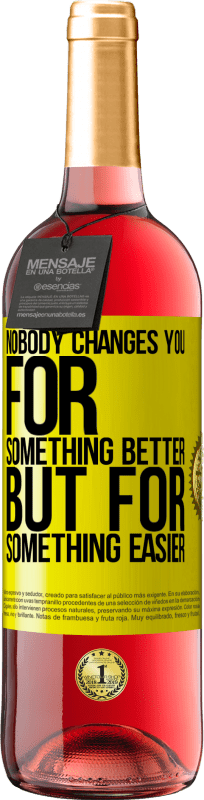 29,95 € | Rosé Wine ROSÉ Edition Nobody changes you for something better, but for something easier Yellow Label. Customizable label Young wine Harvest 2023 Tempranillo