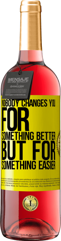 29,95 € Free Shipping | Rosé Wine ROSÉ Edition Nobody changes you for something better, but for something easier Yellow Label. Customizable label Young wine Harvest 2025 Tempranillo