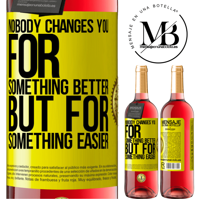 24,95 € Free Shipping | Rosé Wine ROSÉ Edition Nobody changes you for something better, but for something easier Yellow Label. Customizable label Young wine Harvest 2021 Tempranillo