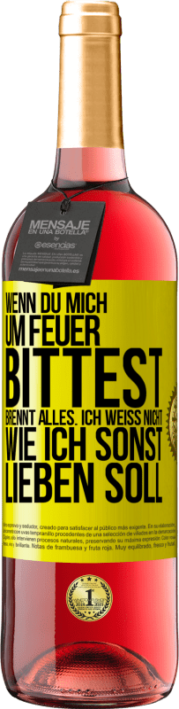 «Wenn du mich um Feuer bittest, brennt alles. Ich weiß nicht wie ich sonst lieben soll» ROSÉ Ausgabe
