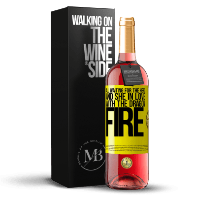 «All waiting for the hero and she in love with the dragon fire» ROSÉ Edition