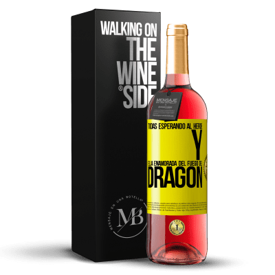 «Todas esperando al héroe y ella enamorada del fuego del dragón» Edición ROSÉ