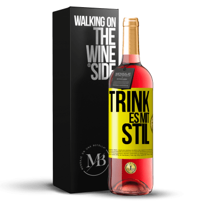 «Trink es mit Stil» ROSÉ Ausgabe