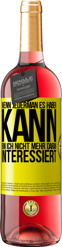 29,95 € Kostenloser Versand | Roséwein ROSÉ Ausgabe Wenn jederman es haben kann, bin ich nicht mehr daran interessiert Gelbes Etikett. Anpassbares Etikett Junger Wein Ernte 2025 Tempranillo